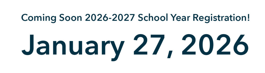 Coming soon 2026-2027 School Year Registration! January 27, 2026